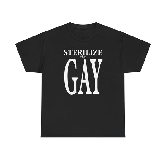 STERILIZE THE GAY